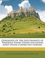 Genealogy of the Descendants of Theobald Fouse (Fauss); Including Many Other Connected Families