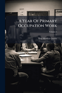 A Year of Primary Occupation Work, Volume 1