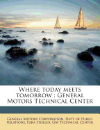 Where Today Meets Tomorrow: General Motors Technical Center