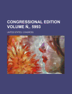 Congressional Edition Volume . 5993