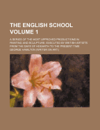 The English School Volume 1; A Series of the Most Approved Productions in Painting and Sculpture; Executed by British Artists from the Days of Hogarth to the Present Time
