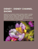 Disney - Disney Channel Shows: American Children's Comedy Series, Disney Channel Original Movies, Disney Channel Specials, Phineas and Ferb, Special Agent Oso, Recess, Buffalo Dreams, Cow Belles, Disney Channel Original Movie, Good Luck Charlie, It's Chri