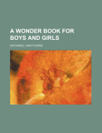 A Wonder Book for Boys and Girls