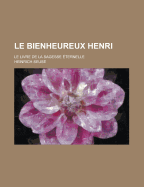 Le Bienheureux Henri; Le Livre de La Sagesse Ternelle