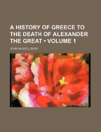 A history of Greece to the death of Alexander the Great