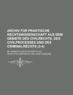 Archiv Fur Praktische Rechtswissenschaft Aus Dem Gebiete Des Civilrechts, Des Civilprocesses Und Des Criminalrechts (7); Mit Namentlicher R Cksicht Au
