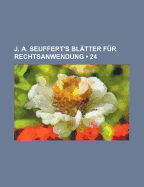 J. A. Seuffert's Bl Tter F R Rechtsanwendung (47)