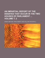 An Impartial Report of the Debates That Occur in the Two Houses of Parliament Volume 3
