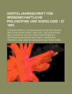 Vierteljahrsschrift F R Wissenschaftliche Philosophie Und Soziologie (27 1903)