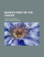 Marks's Reef or the Crater; A Tale of the Pacific