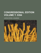 Congressional Edition Volume . 5394