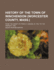 History of the Town of Winchendon (Worcester County, Mass.) from the Grant of Ipswich Canada, in 1735, to the Present Time