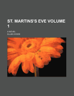 St. Martins's Eve Volume 1; A Novel