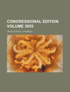 Congressional Edition Volume 3055