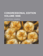 Congressional Edition Volume 5666