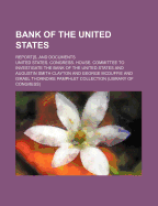 Bank of the United States; Report[s, and Documents