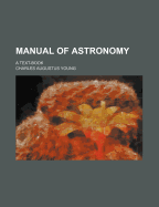 Manual of Astronomy: A Text-Book
