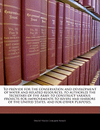 To Provide for the Conservation and Development of Water and Related Resources, to Authorize the Secretary of the Army to Construct Various Projects for Improvements to Rivers and Harbors of the United States, and for Other Purposes.
