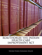 Reauthorize the Indian Health Care Improvement ACT
