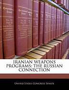 Iranian Weapons Programs: The Russian Connection
