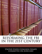 Reforming the FBI in the 21st Century