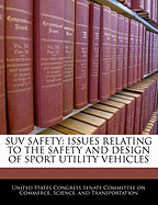 Suv Safety: Issues Relating to the Safety and Design of Sport Utility Vehicles: Hearing Before the Committee on Commerce, Science