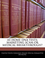 At-Home DNA Tests: Marketing Scam or Medical Breakthrough?