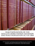 Reauthorization of the Satellite Home Viewer Extension and Reauthorization Act of 2004: Hearing Before the Subcommittee on Communications