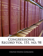 Congressional Record Vol. 151, No. 98