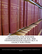 Providing for Further Consideration of H.R. 3550, Transportation Equity ACT: A Legacy for Users: Report (to Accompany H. Res. 593).