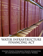 Water Infrastructure Financing ACT