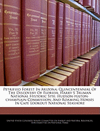 Petrified Forest in Arizona; Quincentennial of the Discovery of Florida; Harry S Truman National Historic Site; Hudson-Fulton-Champlain Commission; And Roaming Horses in Cape Lookout National Seashore: Hearing Before the Subcommittee on National Parks of
