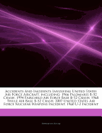Articles on Accidents and Incidents Involving United States Air Force Aircraft, Including: 1966 Palomares B-52 Crash, 1994 Fairchild Air Force Base B-52 Crash, 1968 Thule Air Base B-52 Crash