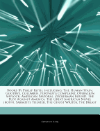 Articles on Books by Philip Roth, Including: The Human Stain, Goodbye, Columbus, Portnoy's Complaint, Operation Shylock, American Pastoral, Zuckerman Bound, the Plot Against America, the Great American Novel (Roth), Sabbath's Theater