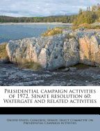 Presidential Campaign Activities of 1972, Senate Resolution 60; Watergate and Related Activities