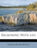Reckoning with Life