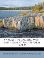 A Yankee in Canada: With Anti-Slavery and Reform Papers