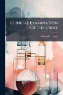 Clinical Examination of the Urine: A Critical Study of the Commoner Methods