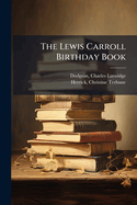 The Lewis Carroll Birthday Book