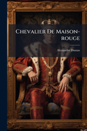 The Chevalier de Maison Rouge