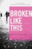 Broken Like This