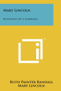 Mary Lincoln Biography of a Marriage