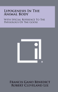 Lipogenesis in the Animal Body: With Special Reference to the Physiology of the Goose