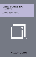 Using Plants for Healing: An American Herbal
