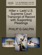 Hiller V. Ladd U.S. Supreme Court Transcript of Record with Supporting Pleadings