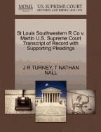 St Louis Southwestern R Co V. Martin U.S. Supreme Court Transcript of Record with Supporting Pleadings
