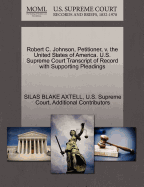 Robert C. Johnson, Petitioner, V. the United States of America. U.S. Supreme Court Transcript of Record with Supporting Pleadings