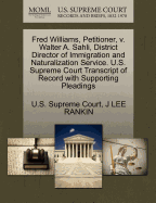 Fred Williams, Petitioner, V. Walter A. Sahli, District Director of Immigration and Naturalization Service. U.S. Supreme Court Transcript of Record with Supporting Pleadings