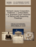 Mohawk Liqueur Corporation, Petitioner, V. United States. U.S. Supreme Court Transcript of Record with Supporting Pleadings