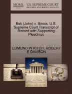 Bak (John) V. Illinois. U.S. Supreme Court Transcript of Record with Supporting Pleadings